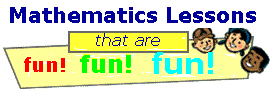 Mathematics Lessons that are Fun!Fun!Fun!