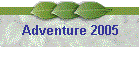 Adventure 2005